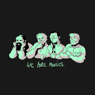 We Hate Movies by Carolyn Nowak (Television Glow variant) T-Shirt