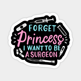 Forget Princess I Want To Be A Surgeon Magnet