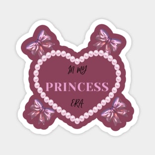 In my princess era Magnet