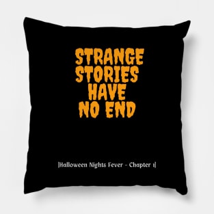 STRANGE STORIES HAVE NO END - Halloween Nights Fever Pillow