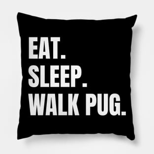 Eat Sleep Walk Pug Pugs Dog Pillow