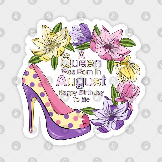 A Queen Was Born In August Magnet by Designoholic