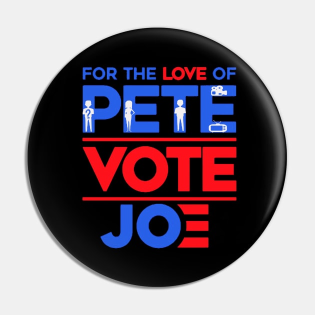 for the love of pete vote joe Pin by ReD-Des