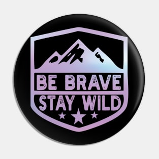 Be Brave Stay Wild camping wilderness - nature camping Wild Camping camping Pin