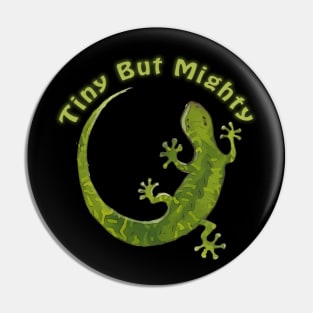 Tiny But Mighty - Saying with Gecko Illustration Pin