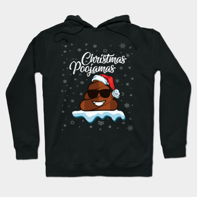 Funny Christmas Pajamas Pjs Poop Poo Gift For Men Women Funny Christmas Pajamas Pjs Poop Poo Gi Hoodie Teepublic