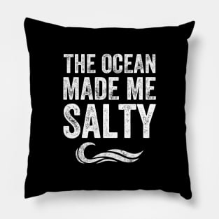 The ocean made me salty Pillow