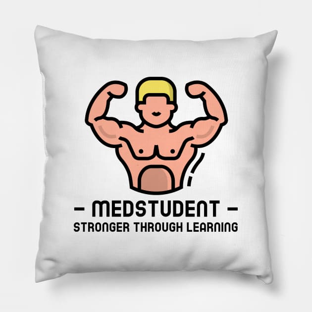 Medstudent Stronger Through Learning - Medical Student In Medschool Funny Gift For Nurse & Doctor Medicine Pillow by Medical Student Tees