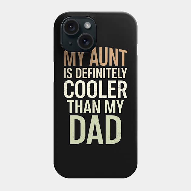 My Aunt Is Definitely Cooler Than My Dad Phone Case by Flow-designs