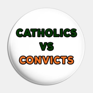 Catholics VS Convicts Pin