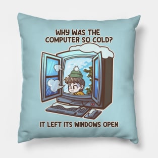 Why Was The Computer So Cold? It Left Its Windows Open Pillow