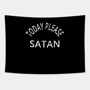 VINATAGE SATAN THEME DESIGN: TODAY PLEASE SATAN T-SHIRT Tapestry