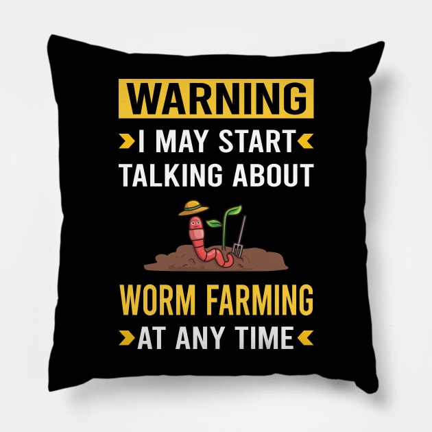 Warning Worm Farming Farmer Vermiculture Vermicompost Vermicomposting Pillow by Good Day