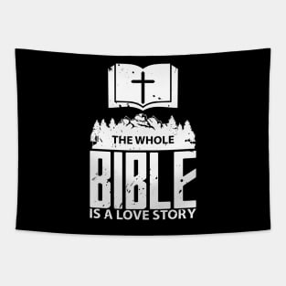 'The Whole Bible Is A Love Story' Love For Religion Shirt Tapestry