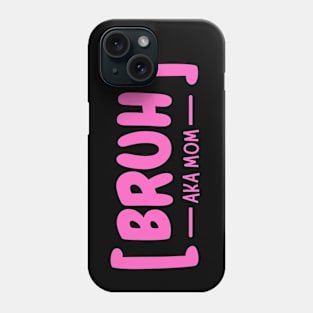 Bruh AKA Mom Phone Case