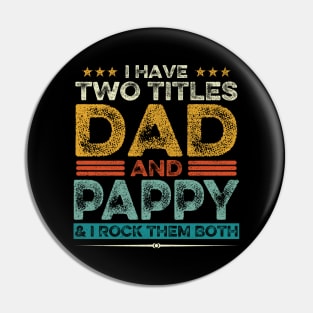 I Have Two Titles Dad And Pappy Father's Day Gift Pin