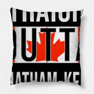 Straight Outta Chatham-Kent - Gift for Canadian From Chatham-Kent Ontario Pillow