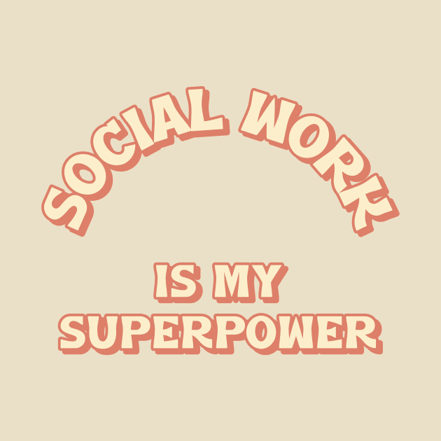 Social Work is My Superpower by Healthy Mind Lab