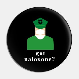 Got Naloxone? surgeon general Pin