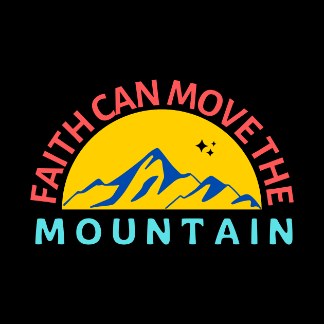 Faith Can Move The Mountain | Christian Saying by All Things Gospel