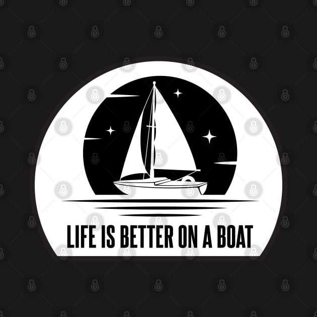 Life Is Better On A Boat For Boat Lovers by markz66