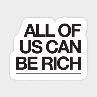 All of us can be rich Magnet