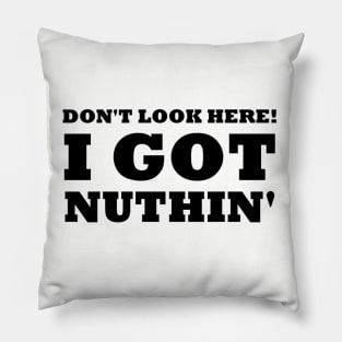 Got Nuthin' Pillow