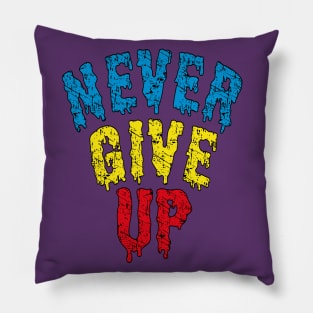 NEVER GIVE UP Pillow