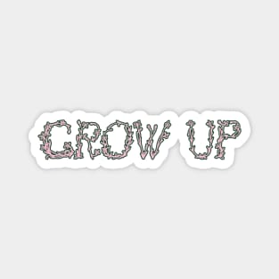 Grow Up! Magnet