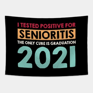 I Tested Positive for Senioritis The Only Cure Is Graduation 2021 Tapestry