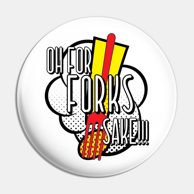 Oh for forks sake Pin by PincGeneral