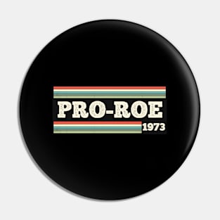 Pro - Roe 1973 Pin