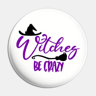 Witches be Crazy Pin