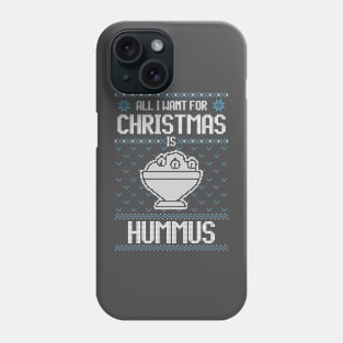 All I Want For Christmas Is Hummus - Ugly Xmas Sweater For Hummus Lover Phone Case