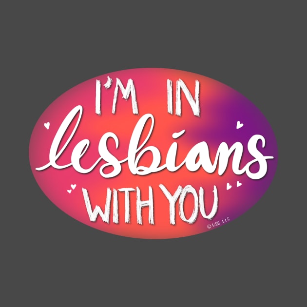 I’m in Lesbians with You by BugHellerman