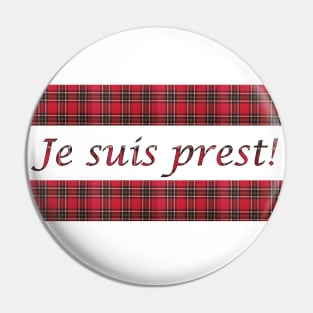 Je suis prest! I am ready Scottish design Pin