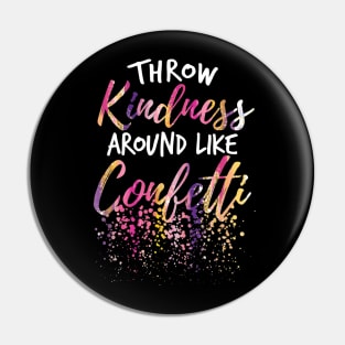 Throw Kindness Around Like Confetti Kind Teacher Kids Pin