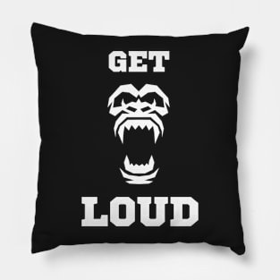 Get Loud Pillow