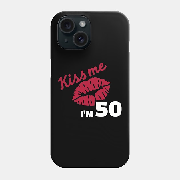 Kiss me I'm 50 years Phone Case by Designzz