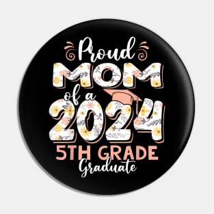 Proud Mom of a Class of 2024 5th Grade Graduate Pin