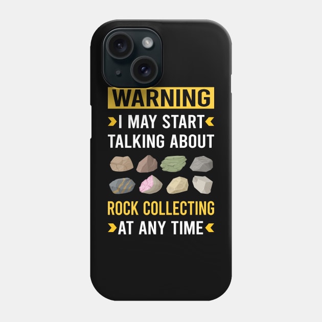 Warning Rock Collecting Rocks Rockhound Rockhounding Phone Case by Good Day