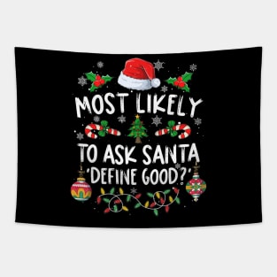 Family Christmas Most Likely To Ask Santa Define Good Tapestry