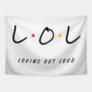 LOL Loving Out Loud Friends Style Tapestry