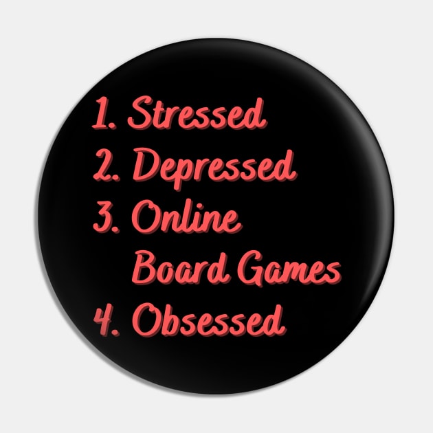 Stressed. Depressed. Online Board Games. Obsessed. Pin by Eat Sleep Repeat