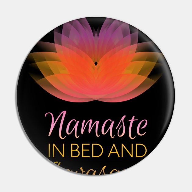 Namaste in Bed today and Savasana - Funny Yoga Design Pin by Vector Deluxe