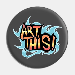 ART THIS Pin