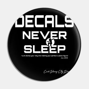 Decals Never Sleep Pin