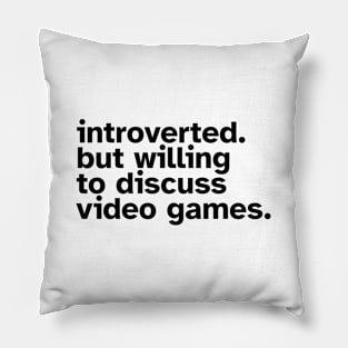 Introverted But Willing To Discuss Video Games. Funny gift idea for introverted gamers Pillow