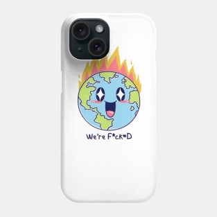 We are F*cked Phone Case