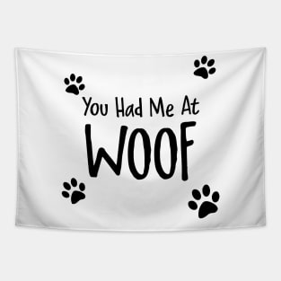 You Had Me At Woof Tapestry